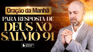 Oração da Manhã no Salmo 91 Da Resposta de Deus  19 de Março Dia 6  ViniciusIracet [upl. by Aedrahs]