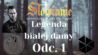 Sesja RPG  Słowianie Mitologiczna Gra Fabularna  quotLegenda o Białej Damiequot  Odcinek 1 [upl. by Woody]