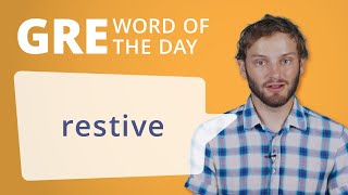 GRE Vocab Word of the Day Restive  Manhattan Prep [upl. by Rosenblum]