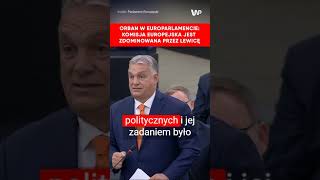 Orban Widzę że Komisja Europejska to ciało zdominowane przez lewicę Atakuje patriotów [upl. by Nnaer]