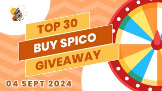 TOP 30 BUY SPICO GIVEAWAY 100 ADST  04 September 2024 [upl. by Ainesej913]