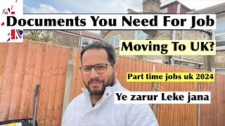 MOVING TO UK 🇬🇧  Bring These Documents For Guaranteed Jobs  How to Find Part Time Jobs in Uk 2024 [upl. by Wassyngton]