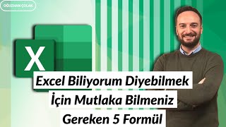 Excel Biliyorum Diyebilmek İçin Mutlaka Bilmeniz Gereken 5 Formül  Oğuzhan ÇOLAK [upl. by Leuams428]