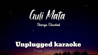 Guli Mata  Unplugged Karaoke With Lyrics Shreya Ghoshal Insta Viral Reel Song  Musical Heartbeat [upl. by Annasor]