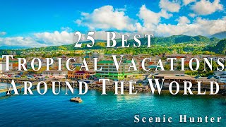 25 Best Tropical Vacations To Visit Around The World  Travel Video [upl. by Clarhe98]