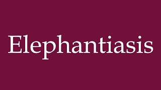 How to Pronounce Elephantiasis Correctly in German [upl. by Hannie]