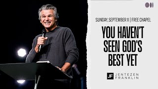 You Havent Seen Gods Best Yet  Jentezen Franklin [upl. by Mickey]