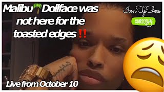 MALIBU DOLLFACE 🌴 LIVE ‼️ It was the TOASTED EDGES and the DRAGGGGGG 4 me 👀💀😩🌴🦋 Facts Spoken‼️ [upl. by Novelc476]