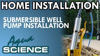 Submersible Well Pump Installation Overview by Aqua Science [upl. by Ettennyl]