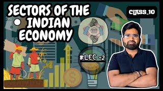 Sectors of The Indian Economy  Class 10  Economy  202425  NCERTCBSESTATE BOARDS  SK Sir [upl. by Nodlew]