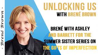 UNLOCKING US WITH BRENE BROWN  Brene With Ashley The Gifts of Imperfection [upl. by Ynnelg]