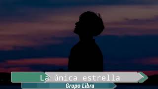 La única estrellaGrupo Libra [upl. by Lauri485]