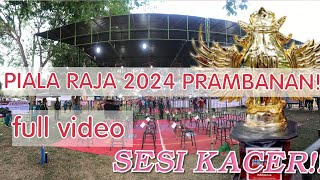 PIALA RAJA 2024 PRAMBANAN FULL DURASI SESI KACER KICAU MANIA [upl. by Annig]