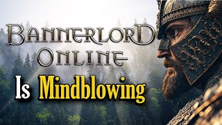 Bannerlord Online is Mindblowing [upl. by Ettenaj937]