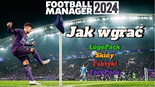 LogoPack FacePack Skiny Taktyki  Jak wgrać Football Manager 2024 [upl. by Rollin]