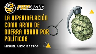 La HIPERINFLACIÓN como ARMA de GUERRA usada por POLÍTICOS  MIGUEL ANXO BASTOS 🦅 [upl. by Enelrats]