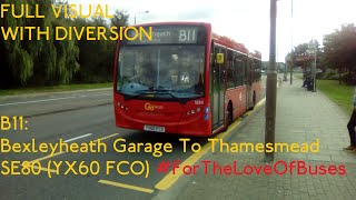 FULL VISUAL  DIVERSION  London Bus Route B11 Bexleyheath Garage To Thamesmead  SE80 YX60 FCO [upl. by Lamrouex299]