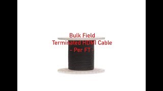 Bulk Field Terminated HDMI Cable  Per FT P83801100BK [upl. by Llemrej723]