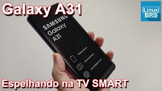 SAMSUNG GALAXY A31  ESPELHANDO NA SMART TV SAMSUNG 6100 4K [upl. by Heid465]