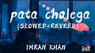 pata chalega slowedReverb  imran Khan lofisong [upl. by Bain78]