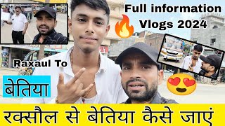 Raxaul To Bettiha 🔥 रक्सौल से बेतिया कैसे जाएं 😍 Raxaul Border To Bettiha Bihar  Full Vlogs 2024 [upl. by Acitel]