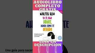 Ya te dije adiós ahora cómo te olvido Audiolibro 🎧 de Walter Riso shorts [upl. by Ycnaffit891]