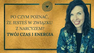 Po czym poznać że jesteś w związku z narcyzem czas i energia [upl. by Ail]