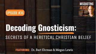 Decoding Gnosticism Secrets of a Heretical Christian Belief [upl. by Aenil]