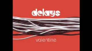 Delays  Valentine Album Version [upl. by Anelah]