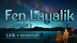 FEN LAYALIK  KARAOKE LIRIK nada cewek amp terjemah [upl. by Roydd]