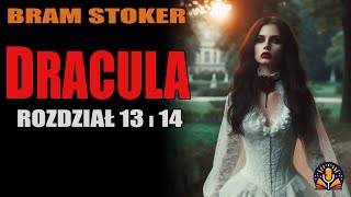 Bram Stoker  Dracula rozdział 13 i 14 AUDIOBOOK PL [upl. by Ojoj]