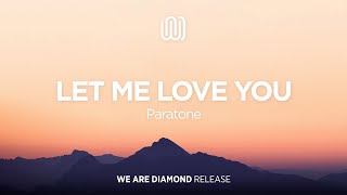 Paratone  Let Me Love You [upl. by Eenaej]