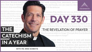 Day 330 The Revelation of Prayer — The Catechism in a Year with Fr Mike Schmitz [upl. by Llerrit512]