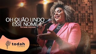 Tayane Aguiar  Oh Quão Lindo Esse Nome É Hillsong [upl. by Eremehc775]