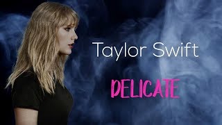 Taylor Swift  Delicate Lyrics  Lyric Video  Official  Original  HD  2018 [upl. by Nugesulo]