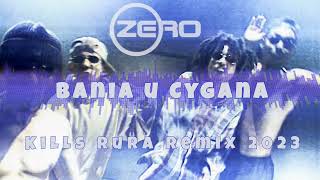 Zero  Bania u Cygana KiLLs Rura Remix 2023 [upl. by Emerald]