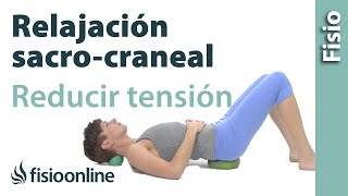 Relajación de espalda sacrocraneal reducir la tensión muscular y nerviosa [upl. by Yroffej]