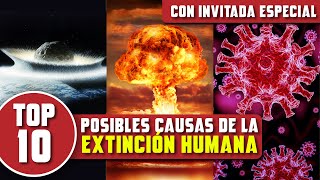 TOP 10 CAUSAS de la FUTURA EXTINCIÓN HUMANA con BLANCA ESTRELLA [upl. by Sauls]