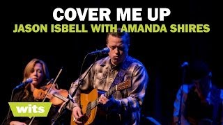 Jason Isbell and Amanda Shires  Cover Me Up  Wits [upl. by Hy]