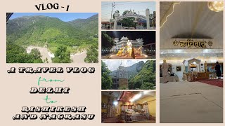 Delhi to Rishikesh and Nagrasu  Jasleen kaur  A Travel Vlog  1 [upl. by Eadrahs185]