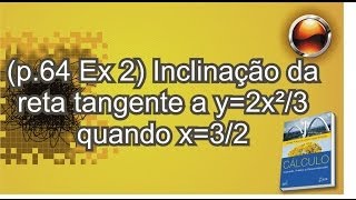 p64 Ex02 Inclinação e reta tangente a y2x²3 quando x32 [upl. by Ymerej]