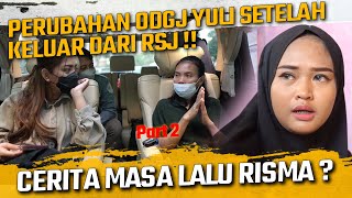 CERITA TENTANG MASA LALU RISMA  PERUBAHAN ODGJ YULI SANGAT DRASTIS KETIKA KELUAR DARI RSJ [upl. by Hicks]