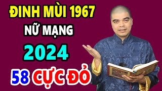 Tử Vi Tuổi Đinh Mùi 1967 Nữ Mạng năm 2024 Giàu Dễ Dàng Tiền Tiêu không hết nếu biết điều này [upl. by Annawoj285]