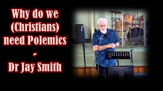 Why we need Polemics  Dr Jay Simth [upl. by Seigler]