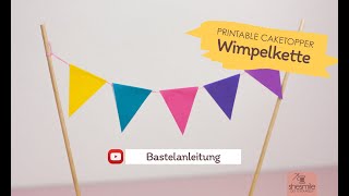 Caketopper Wimpelkette basteln Mit kostenloser Druckvorlage [upl. by Nyleahcim]