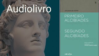 PRIMEIRO ALCIBÍADES  PLATÃO AUDIOLIVROAUDIOBOOK [upl. by Ahsenek]