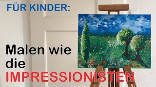 Ein Bild im Stil der Impressionisten malen  für Kinder erklärt zum Nachmalen [upl. by Wadesworth906]