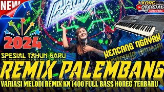 REMIX ORGEN PALEMBANG TERBARU 2024 KENCANG NGAYAK FULL BASS REMIX KN 1400 [upl. by Lebiram]