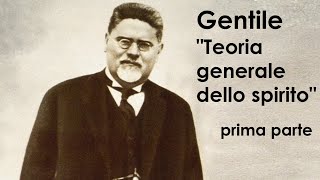 Guida alla filosofia di Gentile  Teoria generale dello Spirito 1 [upl. by Erdnaek596]