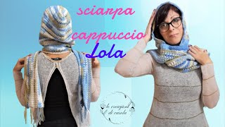 Tutorial 🌹sciarpa cappuccio Lola🌹 [upl. by Ytsrik28]